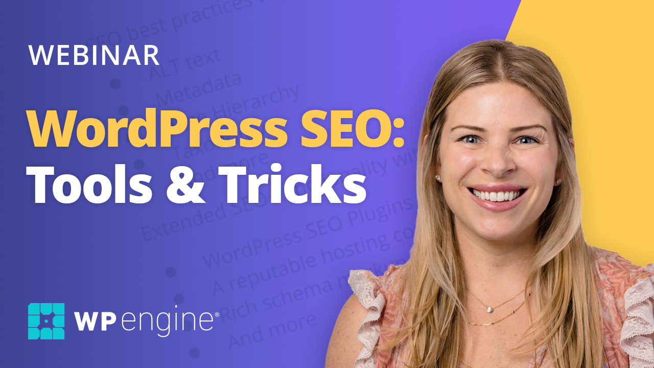 WP Engine Webinar WordPress SEO: Tools & Tricks